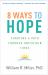 8 Ways to Hope : Charting a Path Through Uncertain Times