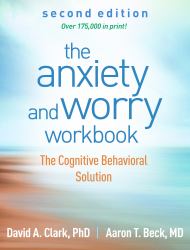 The Anxiety and Worry Workbook : The Cognitive Behavioral Solution