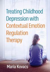 Treating Childhood Depression with Contextual Emotion Regulation Therapy