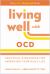 Living Well with OCD : Practical Strategies for Improving Your Daily Life