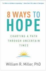 8 Ways to Hope : Charting a Path Through Uncertain Times