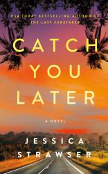 Catch You Later : A Novel