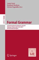 Formal Grammar : 22nd International Conference, FG 2017, Toulouse, France, July 22-23, 2017, Revised Selected Papers