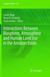 Interactions Between Biosphere, Atmosphere and Human Land Use in the Amazon Basin