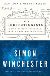 The Perfectionists : How Precision Engineers Created the Modern World