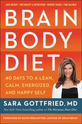 Brain Body Diet : 40 Days to a Lean, Calm, Energized, and Happy Self