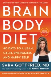 Brain Body Diet : 40 Days to a Lean, Calm, Energized, and Happy Self