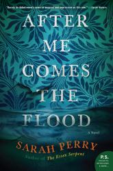 After Me Comes the Flood : A Novel