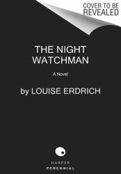 The Night Watchman : A Novel