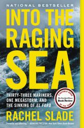 Into the Raging Sea : Thirty-Three Mariners, One Megastorm, and the Sinking of el Faro