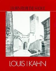 Drawn from the Source : The Travel Sketches of Louis I Kahn