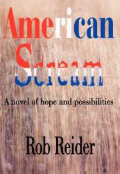 American Scream : A Novel of Hope and Possibilities