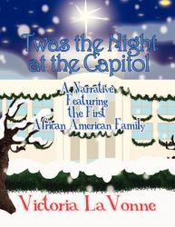 Twas the Night at the Capitol : A Narrative Featuring the First African American Family