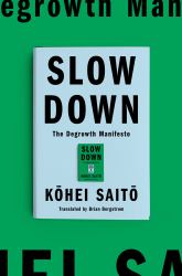 Slow Down : The Degrowth Manifesto