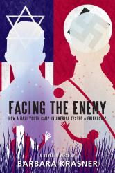 Facing the Enemy : How a Nazi Youth Camp in America Tested a Friendship