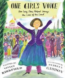 One Girl's Voice : How Lucy Stone Helped Change the Law of the Land