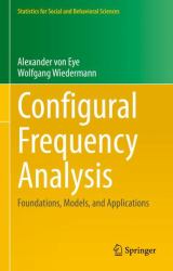 Configural Frequency Analysis : Foundations, Models, and Applications