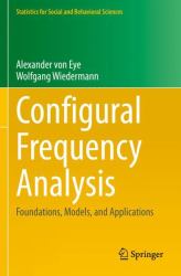 Configural Frequency Analysis : Foundations, Models, and Applications