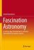 Fascination Astronomy : A Cutting-Edge Introduction for All Those Interested in the Natural Sciences