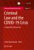 Criminal Law and the COVID-19 Crisis : Comparative Perspectives