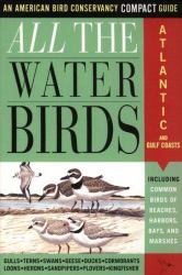 All the Waterbirds: Atlantic and Gulf Coast : An American Bird Conservancy Compact Guide