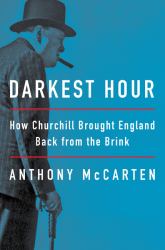 Darkest Hour : How Churchill Brought England Back from the Brink