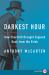 Darkest Hour : How Churchill Brought England Back from the Brink