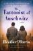 The Tattooist of Auschwitz : A Novel