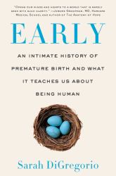 Early : An Intimate History of Premature Birth and What It Teaches Us about Being Human