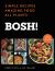 Bosh! : Simple Recipes * Amazing Food * All Plants