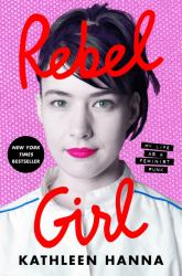 Rebel Girl : My Life As a Feminist Punk