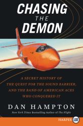 Chasing the Demon : A Secret History of the Quest for the Sound Barrier, and the Band of American Aces Who Conquered It