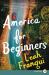 America for Beginners : A Novel