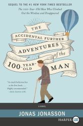 The Accidental Further Adventures of the Hundred-Year-Old Man : A Novel