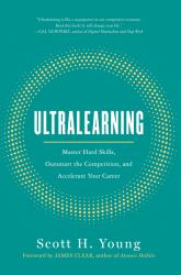 Ultralearning : Master Hard Skills, Outsmart the Competition, and Accelerate Your Career