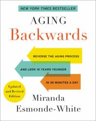 Aging Backwards: Updated and Revised Edition : Reverse the Aging Process and Look 10 Years Younger in 30 Minutes a Day