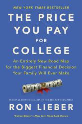 The Price You Pay for College : An Entirely New Road Map for the Biggest Financial Decision Your Family Will Ever Make