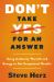 Don't Take Yes for an Answer : Using Authority, Warmth, and Energy to Get Exceptional Results