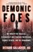 Demonic Foes : My Twenty-Five Years As a Psychiatrist Investigating Possessions, Diabolic Attacks, and the Paranormal