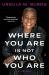 Where You Are Is Not Who You Are : A Memoir