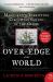 Over the Edge of the World Updated Edition : Magellan's Terrifying Circumnavigation of the Globe