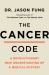 The Cancer Code : Understanding Cancer As an Evolutionary Disease