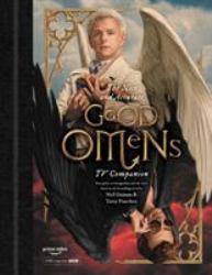 The Nice and Accurate Good Omens TV Companion : Your Guide to Armageddon and the Series Based on the Bestselling Novel by Terry Pratchett and Neil Gaiman