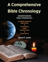 A Comprehensive Bible Chronology : Understanding Bible Chronology