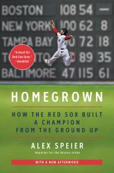 Homegrown : How the Red Sox Built a Champion from the Ground Up