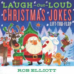 Laugh-Out-Loud Christmas Jokes: Lift-The-Flap : A Christmas Holiday Book for Kids