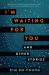 I'm Waiting for You : And Other Stories