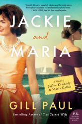 Jackie and Maria : A Novel of Jackie Kennedy and Maria Callas