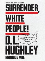 Surrender, White People! : Our Unconditional Terms for Peace