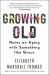 Growing Old : Notes on Aging with Something Like Grace